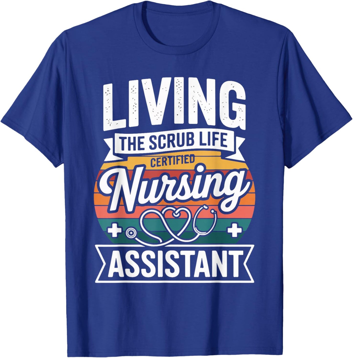 Living The Scrub Life Certified Nursing Assistant T-Shirt - T-Shirt | Royal