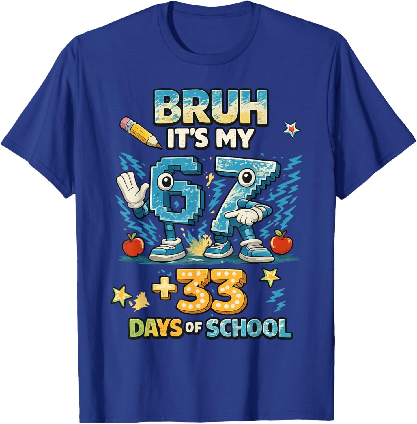 Funny Kids 6 7 Bruh Its My 67 33 Days of School 100th Day T-Shirt - T-Shirt | Royal