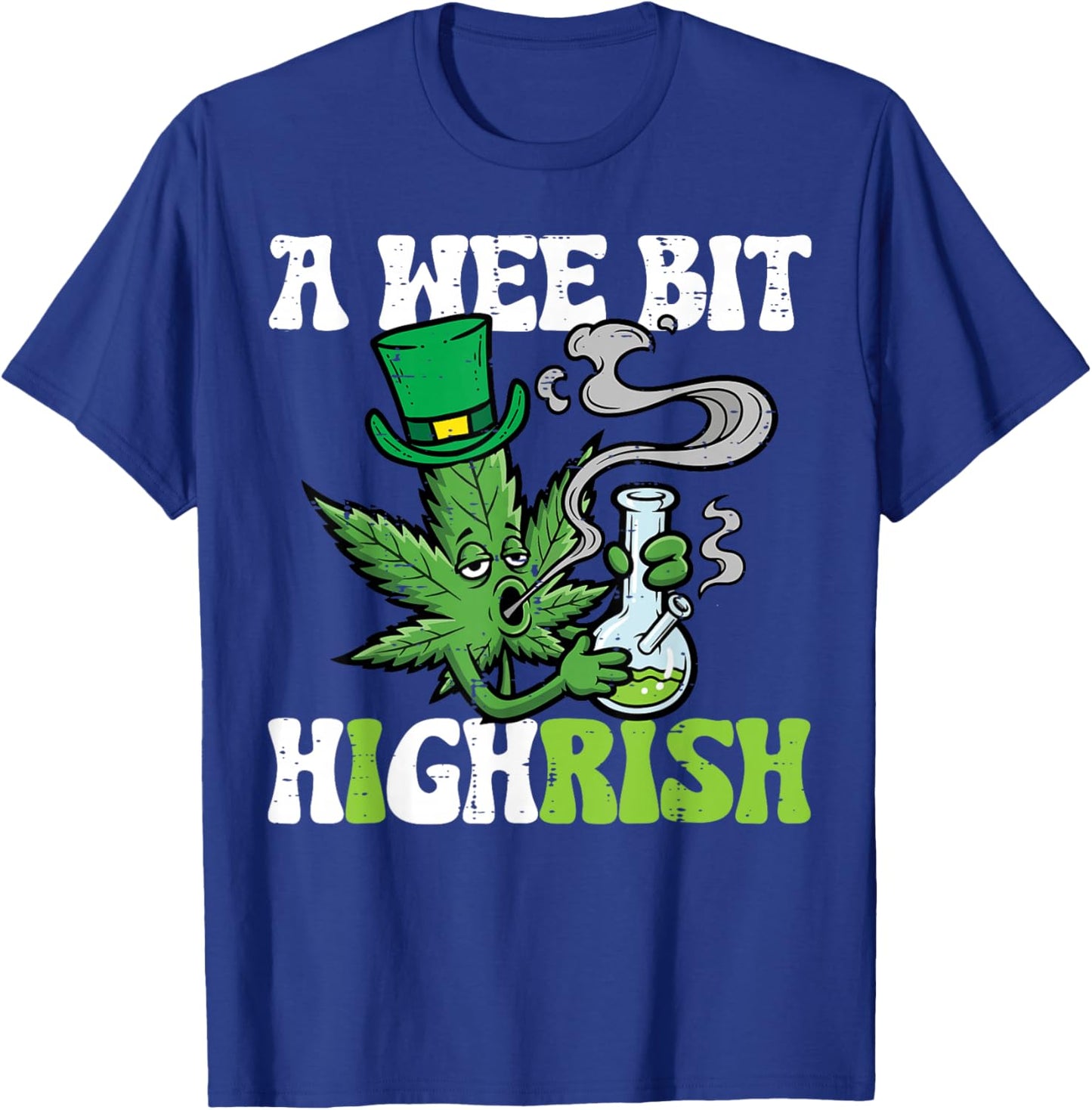 St Patricks Day Wee Bit Highrish Weed Saint Paddys Men Women T-Shirt - T-Shirt | Royal