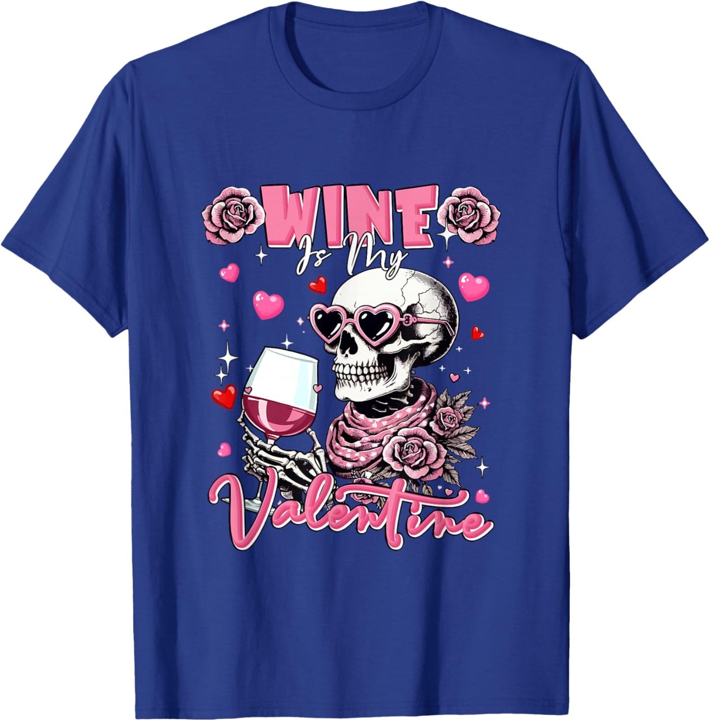 Wine is My Valentine Skull Sunglasses Hearts Drinker T-Shirt - T-Shirt | Royal