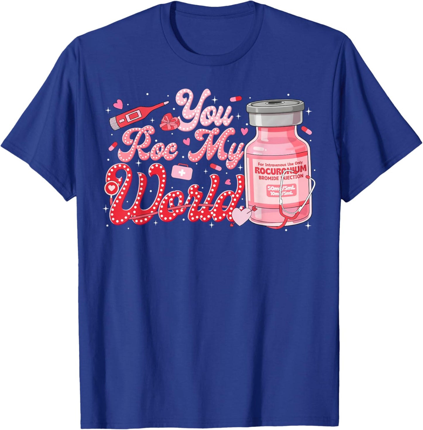 Valentine ER ED ICU NICU RN Nurse You ROC My World T-Shirt - T-Shirt | Royal