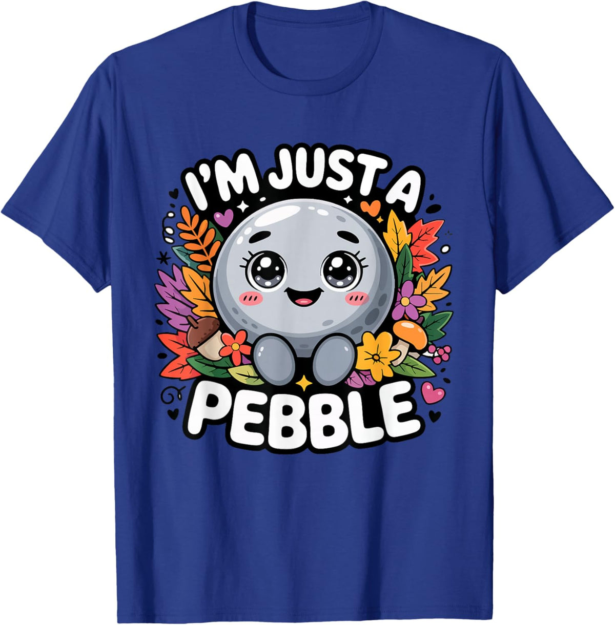 I'm Just a Pebble T-Shirt - T-Shirt | Royal