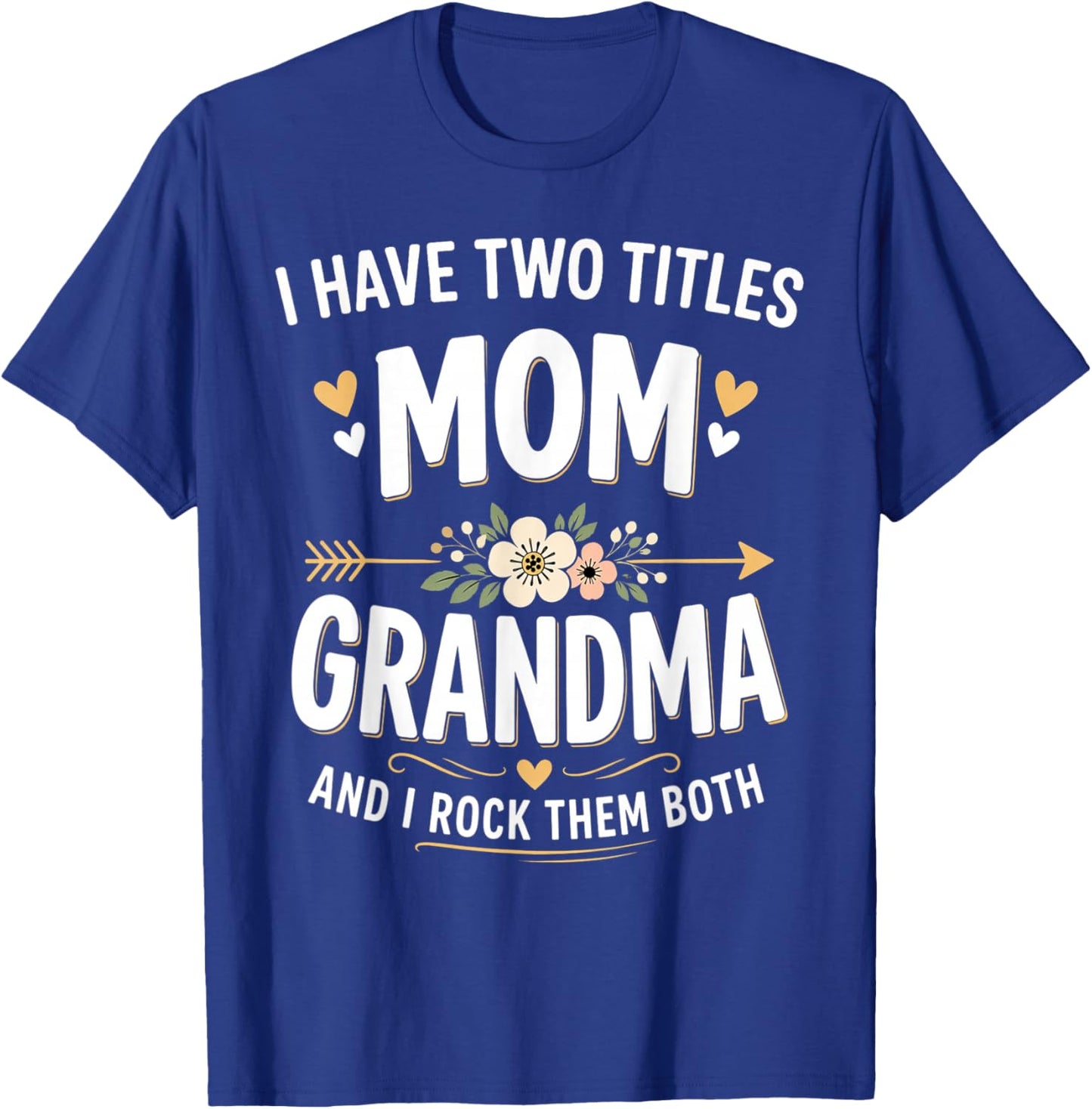 I Have Two Titles Mom and Grandma Funny Mother's Day T-Shirt - T-Shirt | Royal