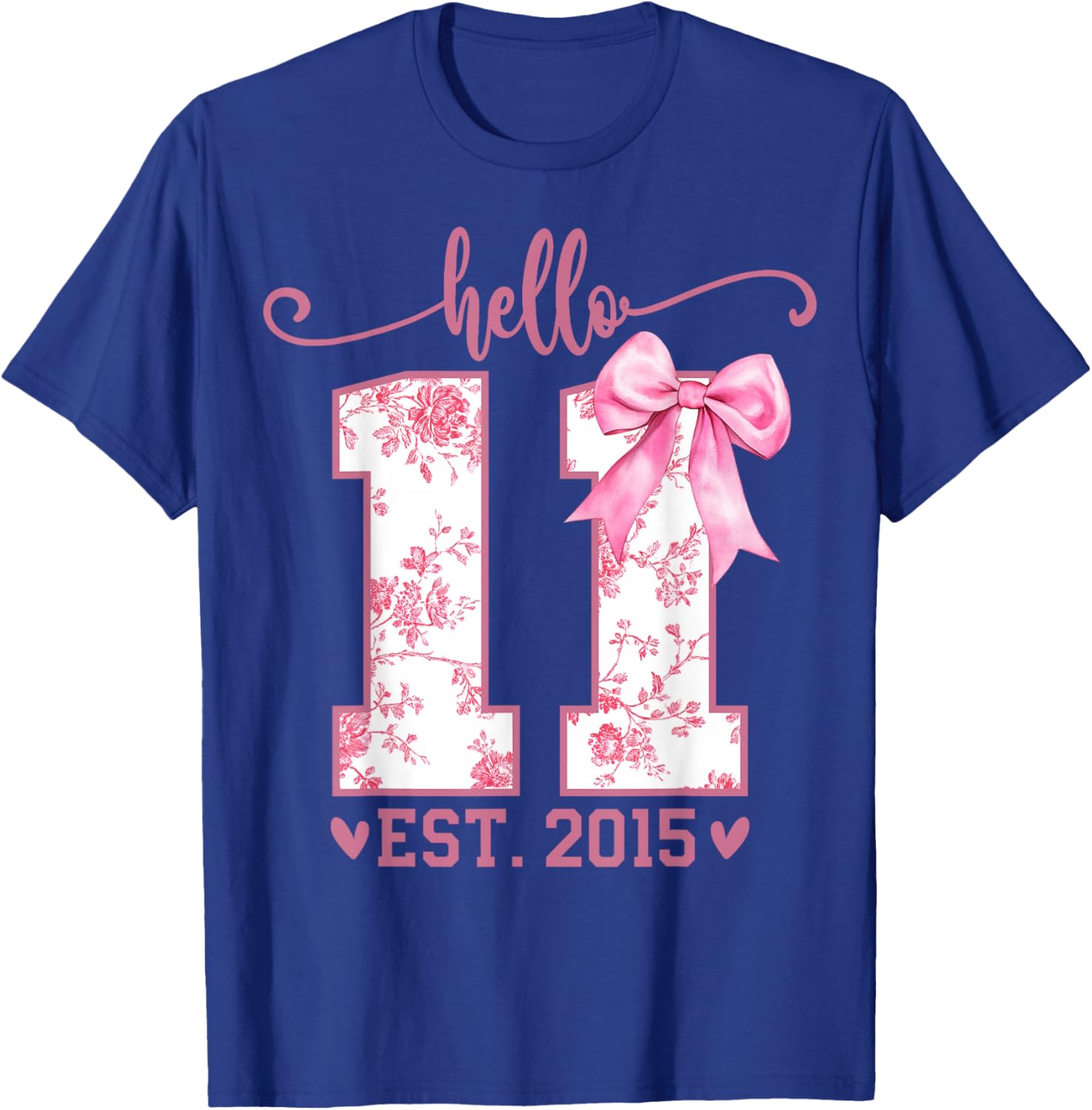 Hello Eleven EST 2015 11th Birthday Coquette 11 Year Girl T-Shirt - T-Shirt | Royal