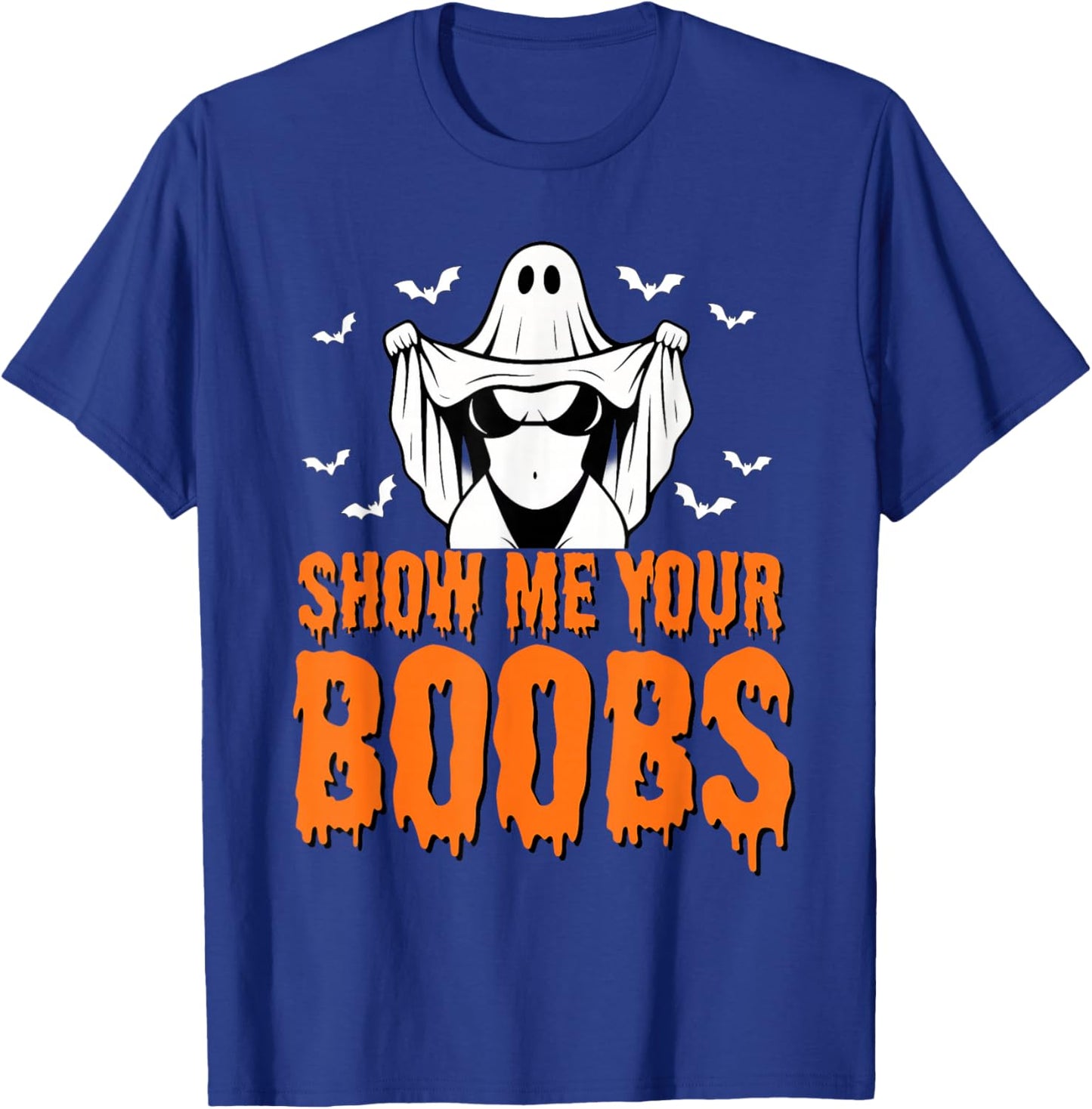 Show Me Your Boobs, Funny Ghost Halloween Humor Adults T-Shirt - T-Shirt | Royal