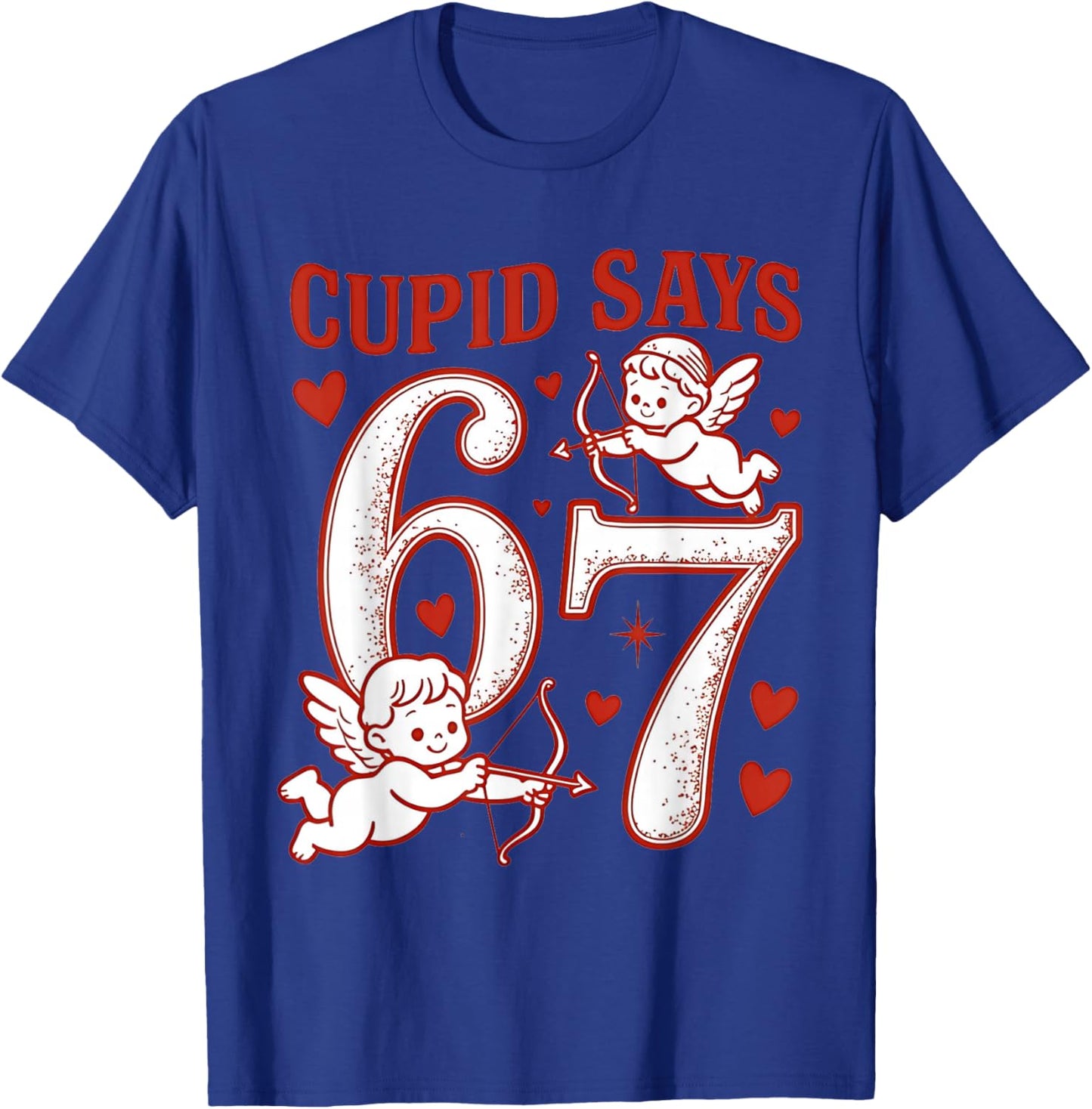 67 Cupid Says Six Seven 6 7 Meme Boys Girls Valentine's Day T-Shirt - T-Shirt | Royal