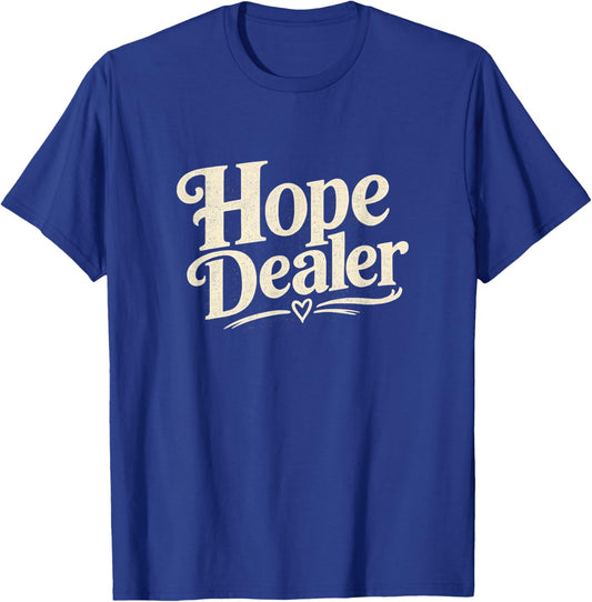 Hope Dealer Positive Message T-Shirt - T-Shirt | Royal