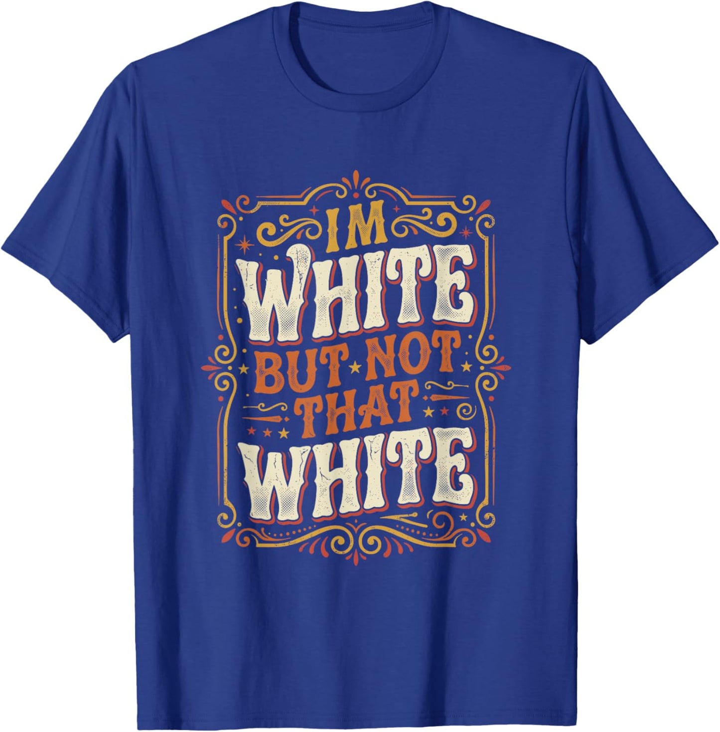 Im White But Not that White Vintage Retro Funny Saying T-Shirt - T-Shirt | Royal