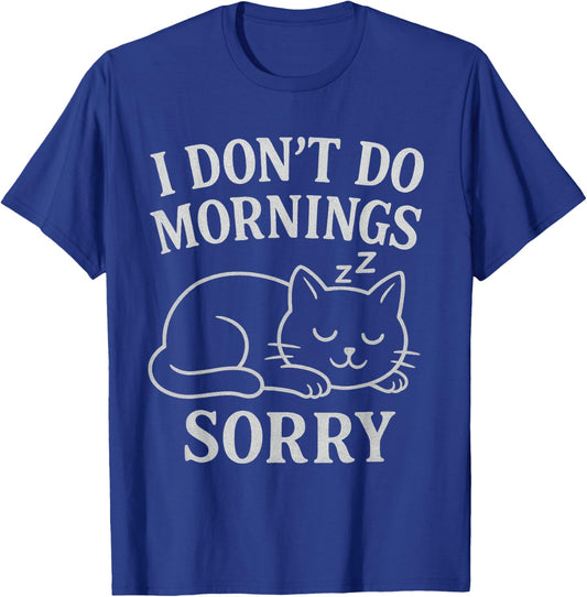 I Don't Do Mornings Sleeping Cat Men's Women Sleepwear T-Shirt - T-Shirt | Royal