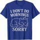 I Don't Do Mornings Sleeping Cat Men's Women Sleepwear T-Shirt - T-Shirt | Royal