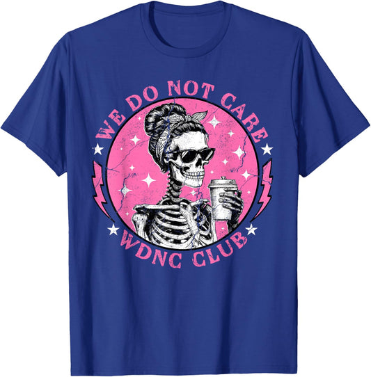 WDNC Skeleton Halloween We Do Not Care Club Proud Member T-Shirt - T-Shirt | Royal