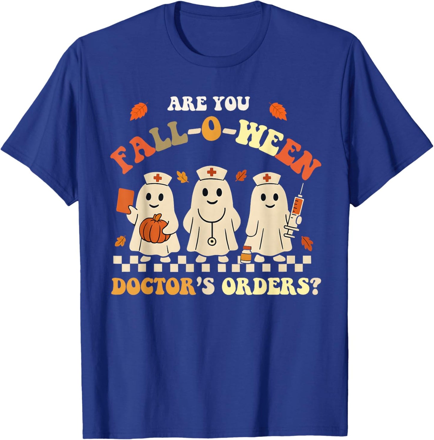 Funny are You Fall O Ween Doctor's Fall Halloween Nurse T-Shirt - T-Shirt | Royal