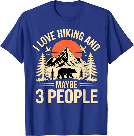 I Love Hiking and Maybe 3 People T-Shirt - T-Shirt | Royal