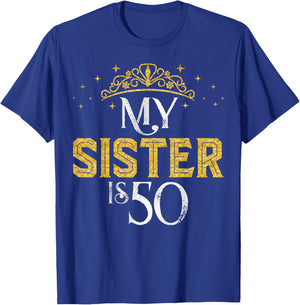 My Sister is 50 Years Old Happy 50th Birthday Girl Women T-Shirt - T-Shirt | Royal