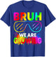 Bruh We are Glowing in My Glowing Era T-Shirt - T-Shirt | Royal