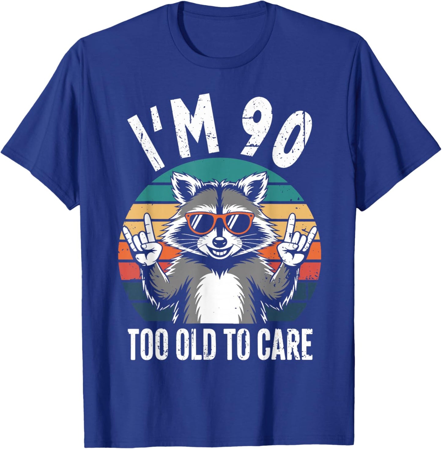 I’m 90 Too Old to Care 90 Birthday 90 Years Men Women Funny T-Shirt - T-Shirt | Royal