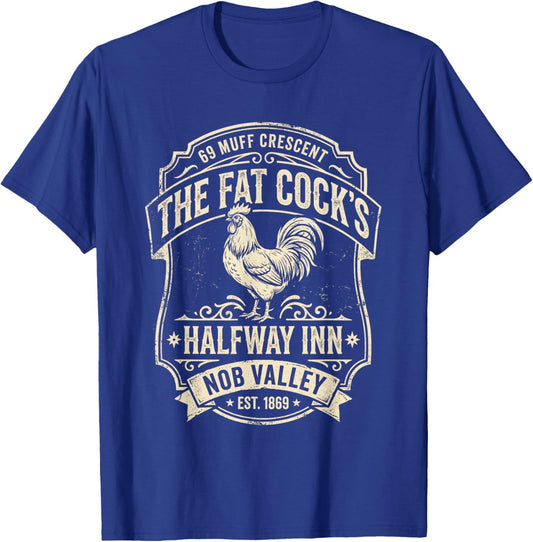 Funny Adult Humor Pun Innuendo Fat Cock's Halfway Inn T-Shirt - T-Shirt | Royal