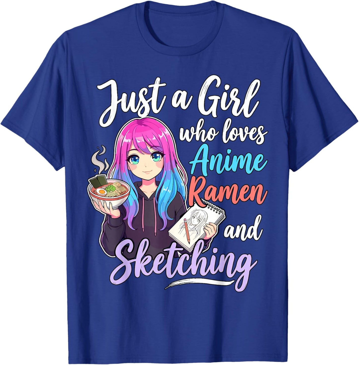 Just A Girl Who Loves Anime Ramen and Sketching T-Shirt - T-Shirt | Royal