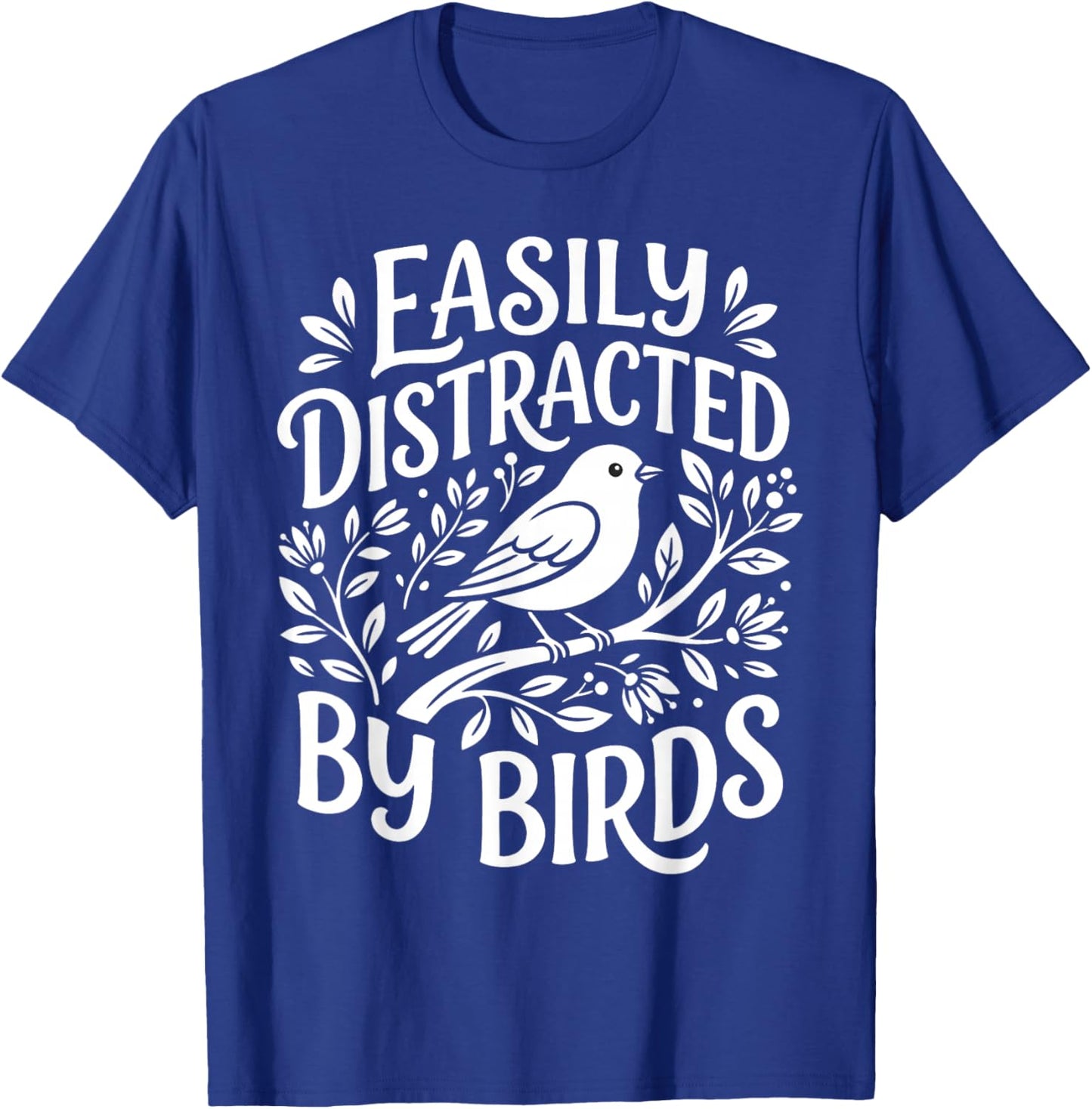 Funny Bird Lover Saying Easily Distracted Nature Wildlife T-Shirt - T-Shirt | Royal