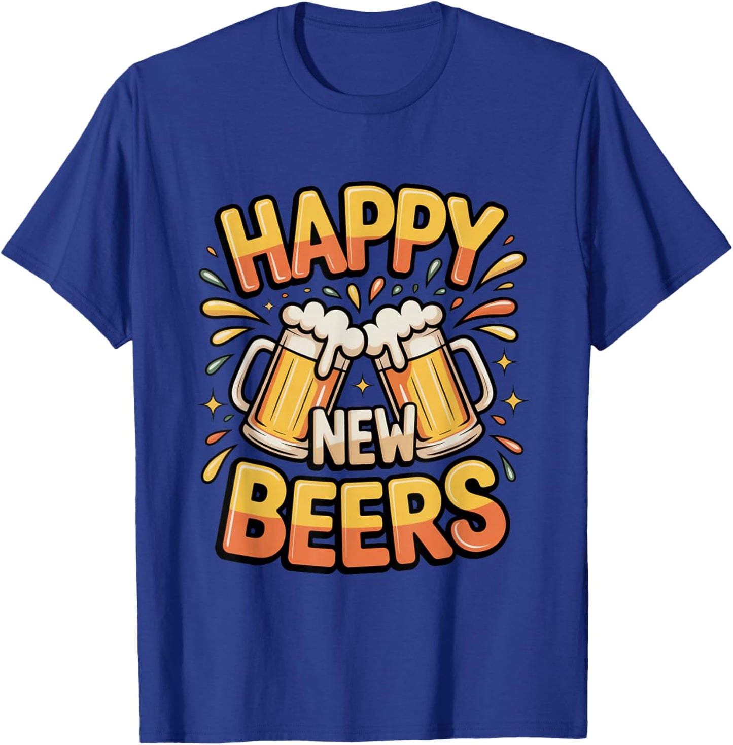 Happy New Beers Funny New Year NYE Party Drink Alcoholic T-Shirt - T-Shirt | Royal