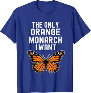 The Only Orange Monarch I Want Monarch Butterfly Lover T-Shirt - T-Shirt | Royal