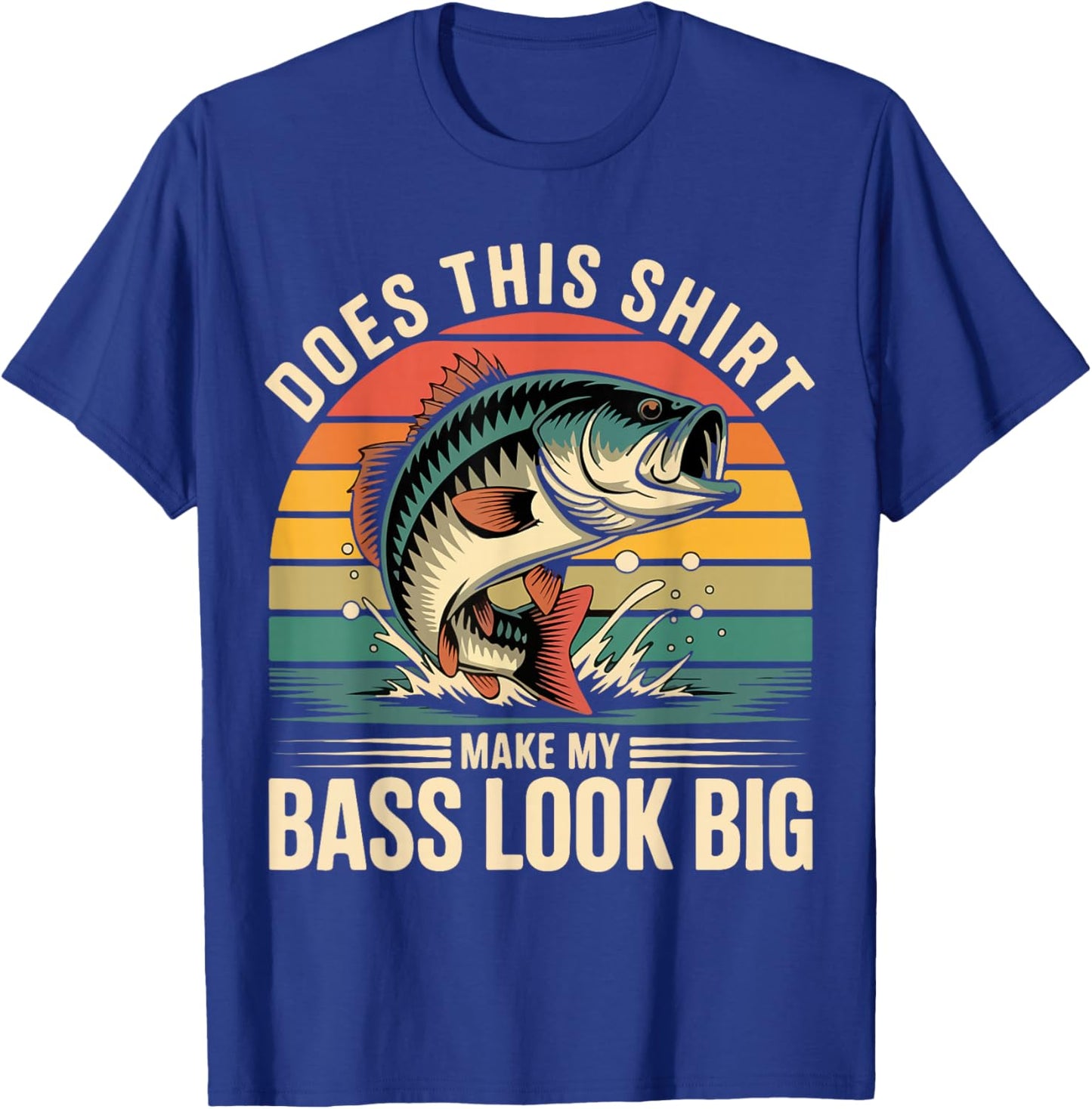 Funny Dad Does This Fishing Shirt Make My Bass Look Big Men T-Shirt - T-Shirt | Royal