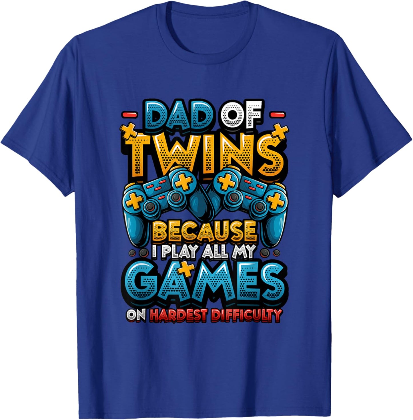 Dad of Twins Gamer Dad Hardest Difficulty Twin Dad Gamer T-Shirt - T-Shirt | Royal