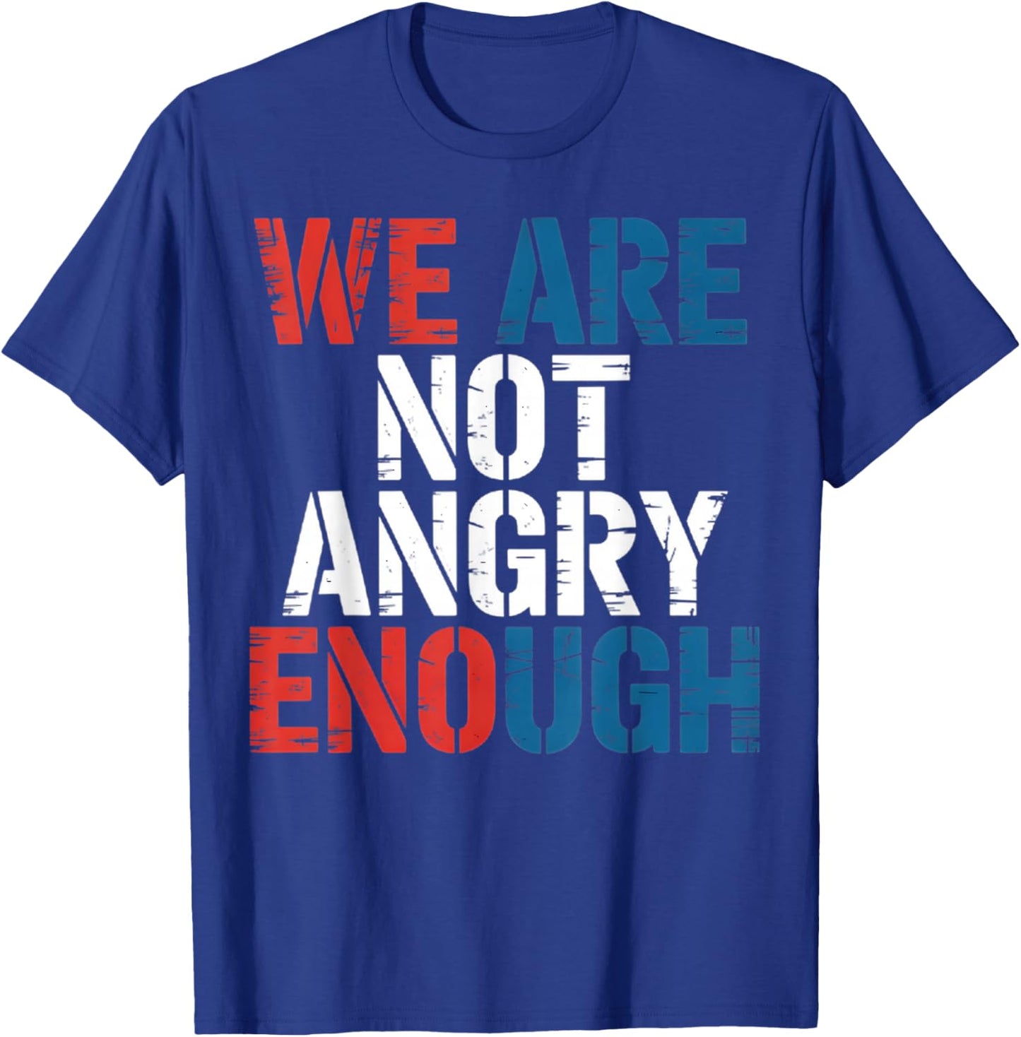 WE are NOT Angry Enough American Constitution T-Shirt - T-Shirt | Royal
