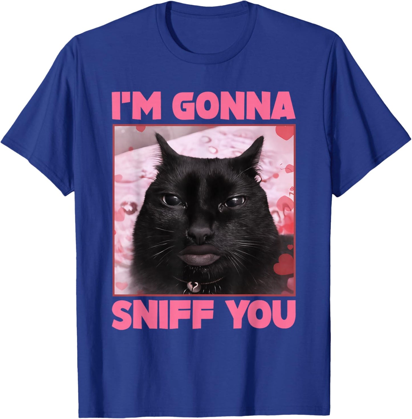 I'm Gonna Sniff You Funny Brainrot Cats Gen Z Meme Woman Man T-Shirt - T-Shirt | Royal