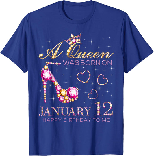 A Queen was Born On January 12 Happy Birthday to Me T-Shirt - T-Shirt | Royal