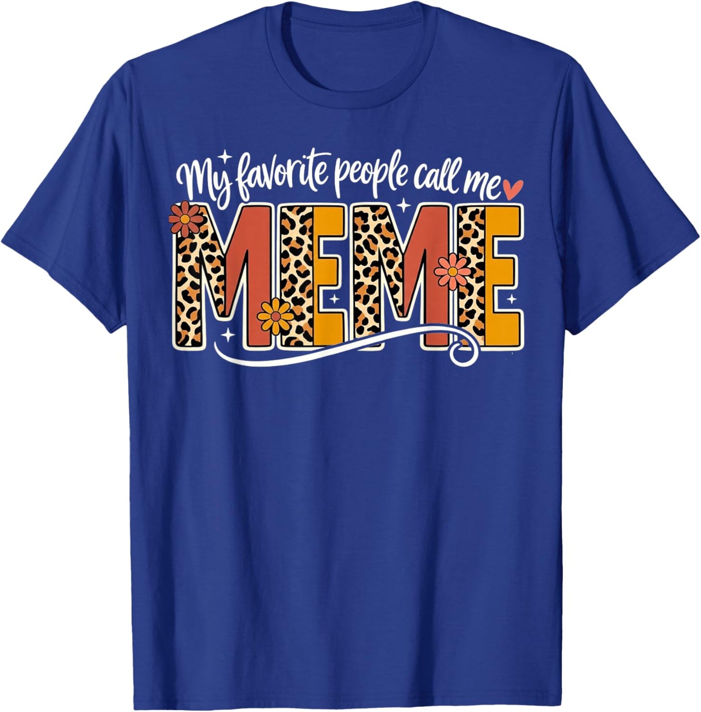 My Favorite People Call Me Meme Floral Leopard Mothers Day T-Shirt - T-Shirt | Royal