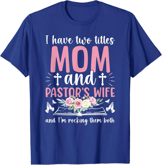 Mom and Pastor's Wife of A Pastor Wife T-Shirt - T-Shirt | Royal