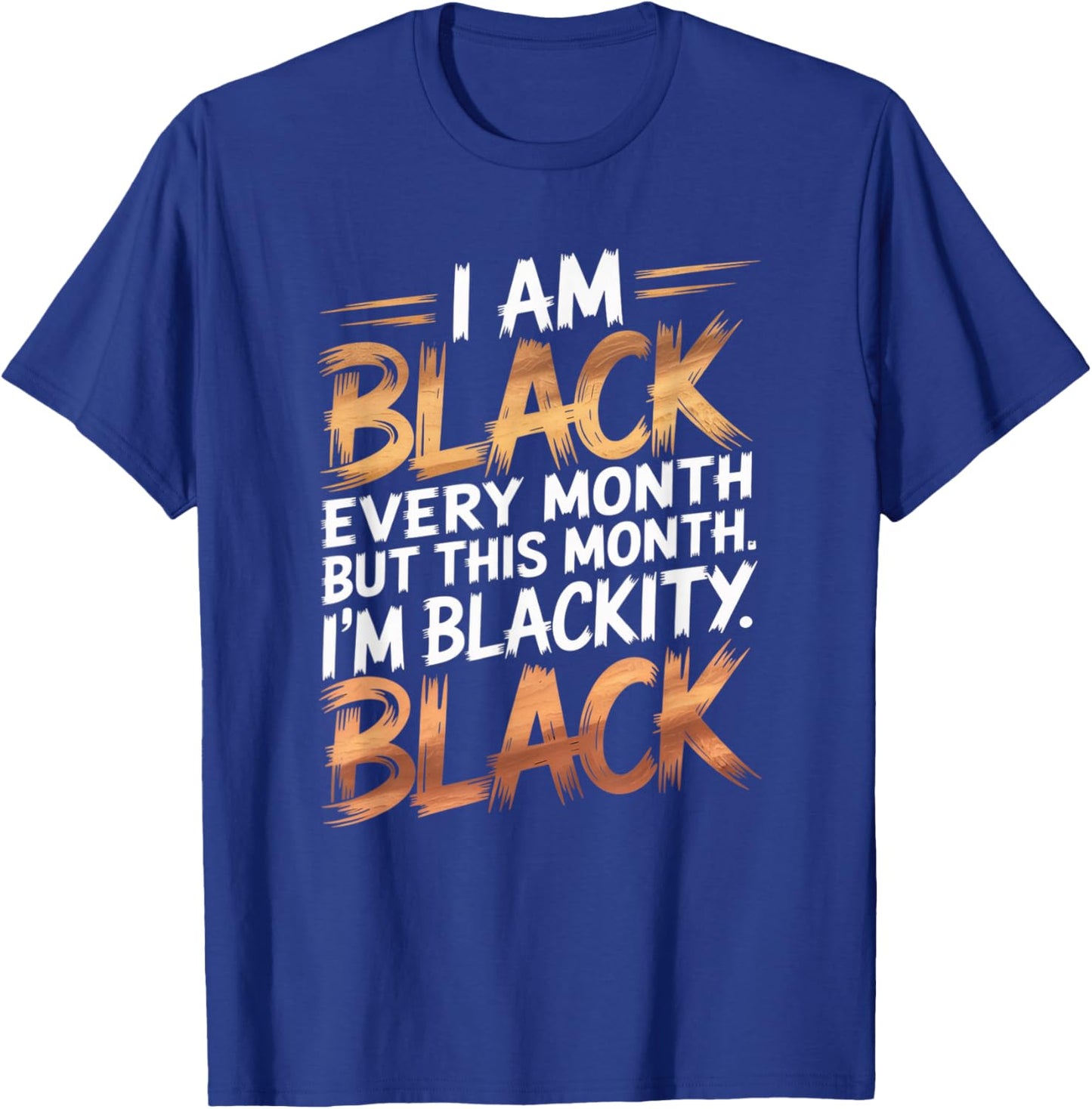 I'm Black Every Month Black History Blackity African Gifts T-Shirt - T-Shirt | Royal