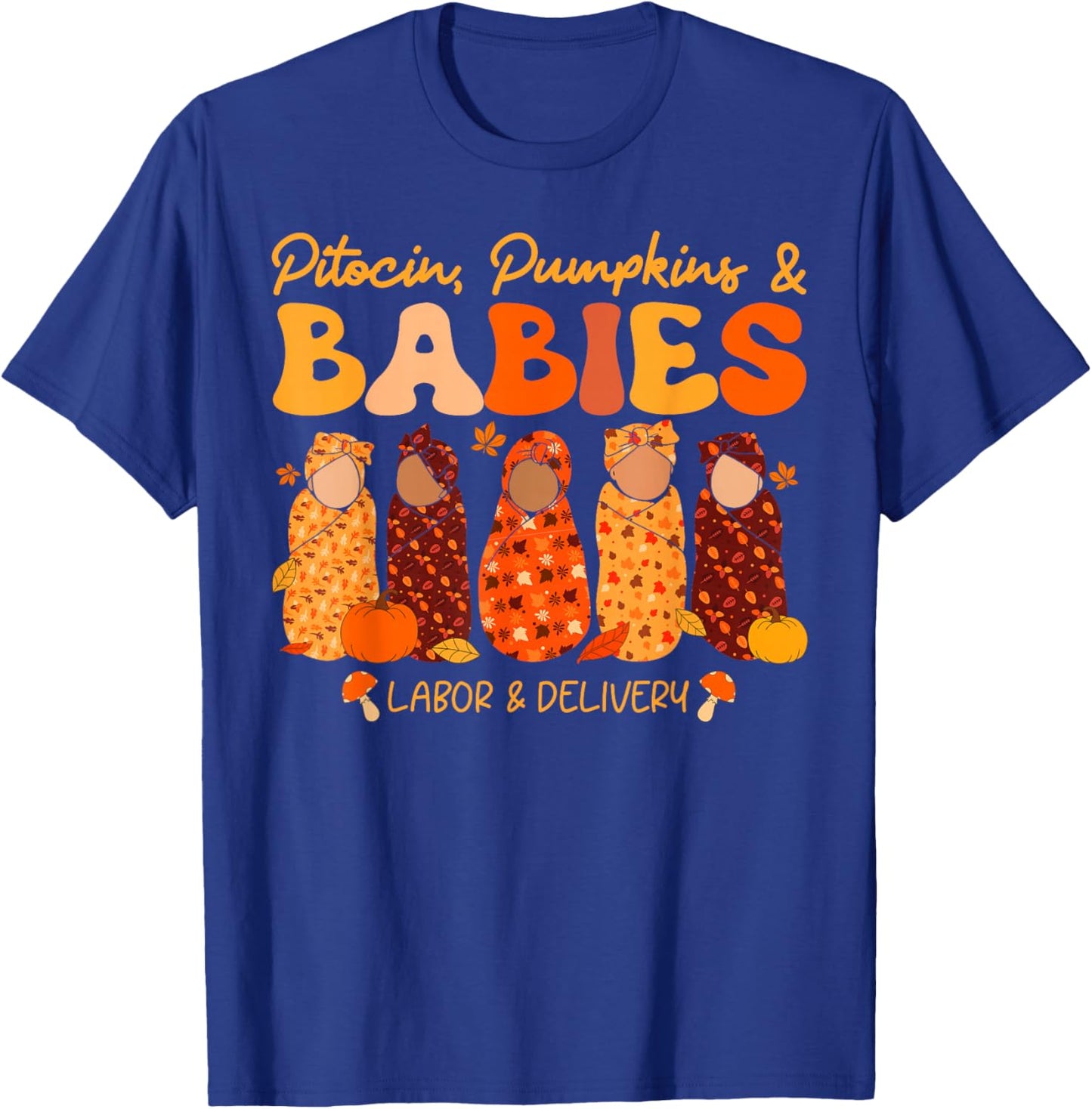 Labor Delivery L&D Nurse Fall Halloween Thanksgiving T-Shirt - T-Shirt | Royal
