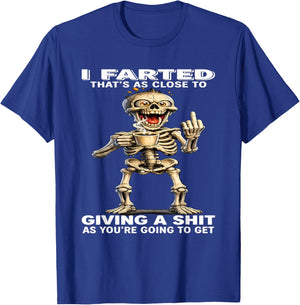 I Farted That's Close to Giving Sht As You're Going Skeleton T-Shirt - T-Shirt | Royal
