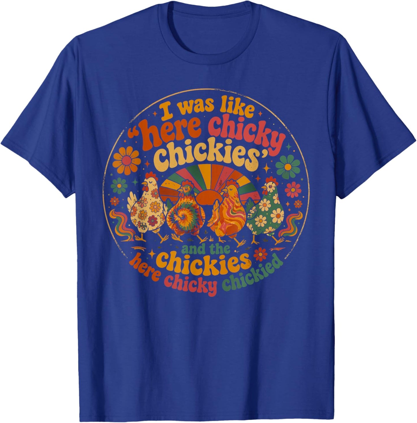 Here Chicky Chickies Funny Chicken Lover Farm Humor T-Shirt - T-Shirt | Royal