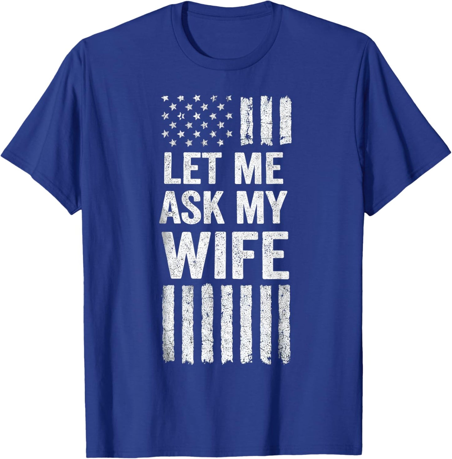 Vintage Let Me Ask My Wife Funny Husband Marriage Humor Men T-Shirt - T-Shirt | Royal