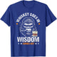 Whiskey GOES in Wisdom Comes Out Whiskey Humor Monkey T-Shirt - T-Shirt | Royal