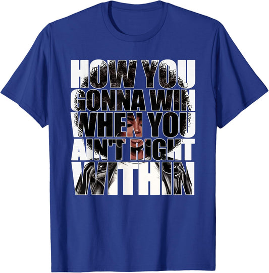 How You Gonna Win When You Ain't Right Within Empowerment T-Shirt - T-Shirt | Royal