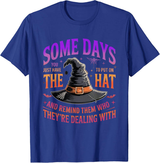 Some Days You Just Have to Put On The Hat Witch Halloween T-Shirt - T-Shirt | Royal