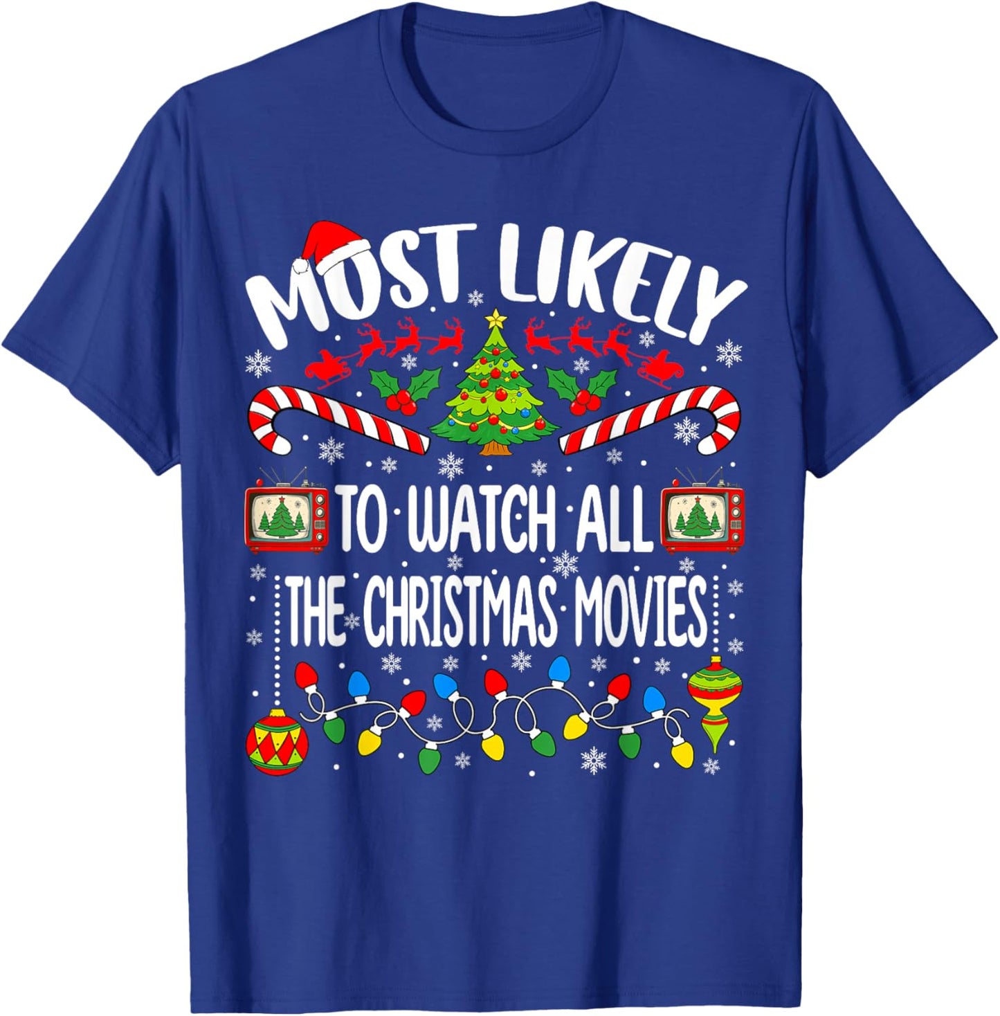 Most Likely to Watch All The Christmas Movies Christmas T-Shirt - T-Shirt | Royal