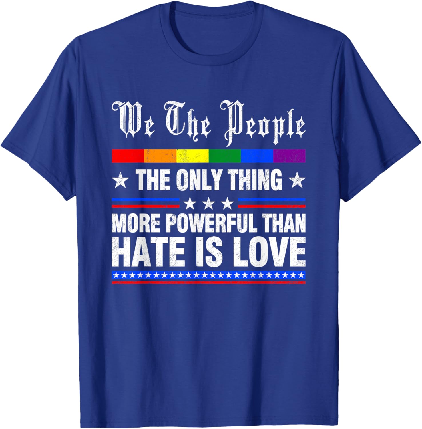 The Only Thing More Powerful Than Hate is Love Men Women T-Shirt - T-Shirt | Royal