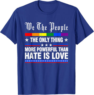 The Only Thing More Powerful Than Hate is Love Men Women T-Shirt - T-Shirt | Royal