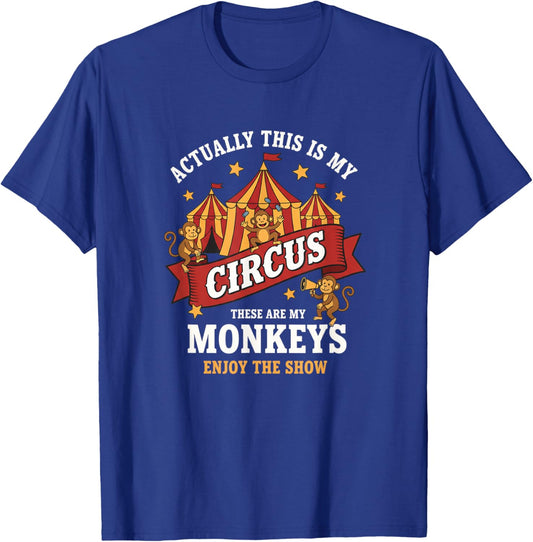 Actually This is My Circus These are My Monkeys Funny Jungle T-Shirt - T-Shirt | Royal
