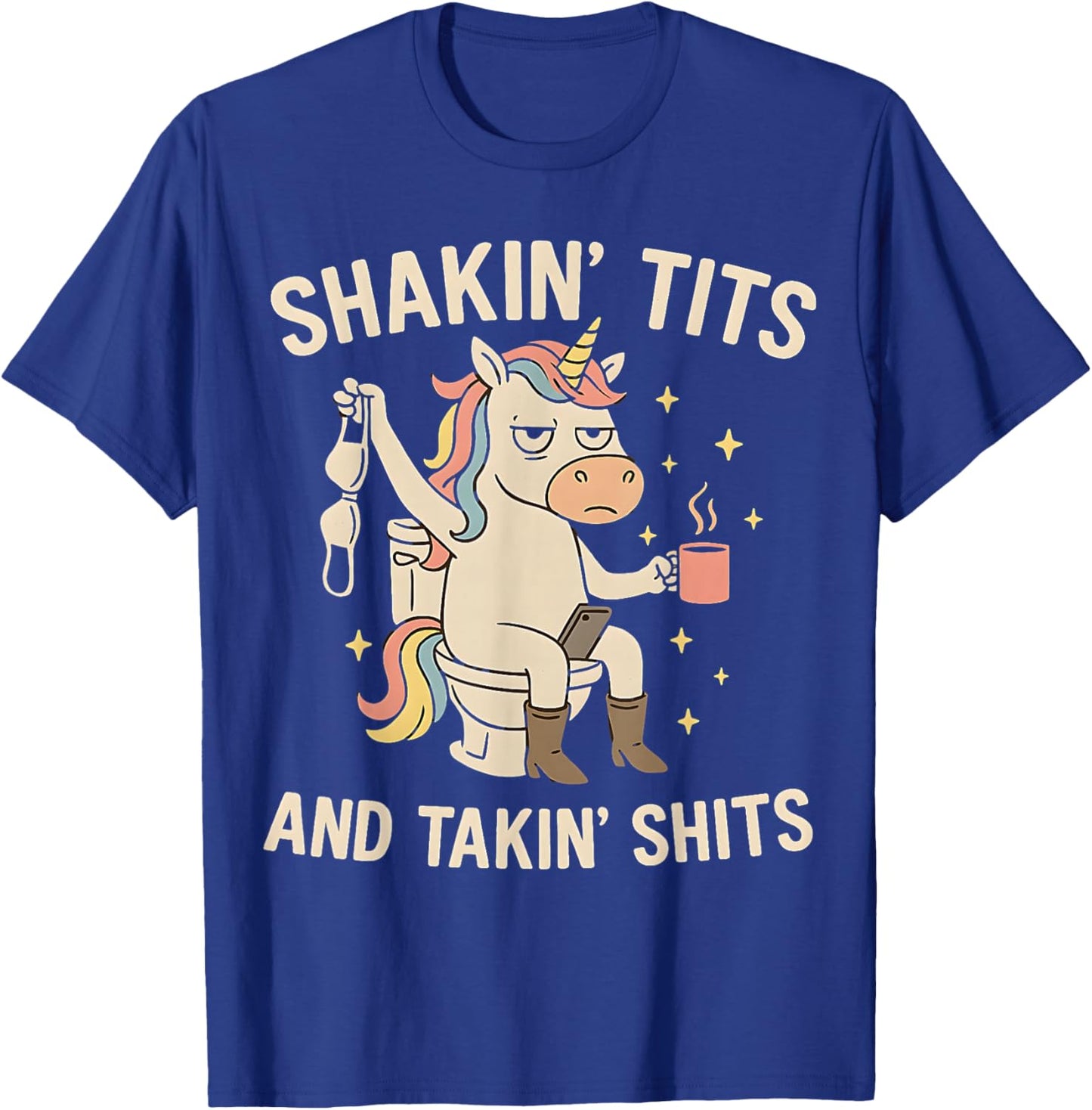 Shakin' Tits and Takin Shits Funny Unicorn Dirty Adult Humor T-Shirt - T-Shirt | Royal