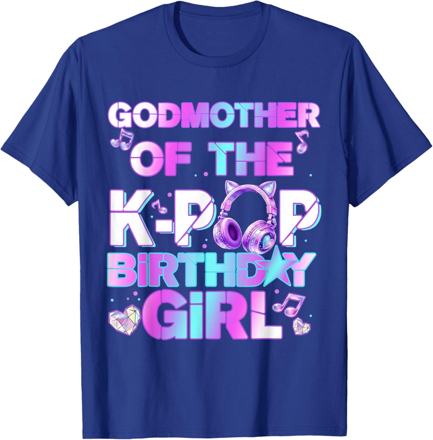 Godmother of The K-PoP Birthday Girls Korean Music Lovers T-Shirt - T-Shirt | Royal