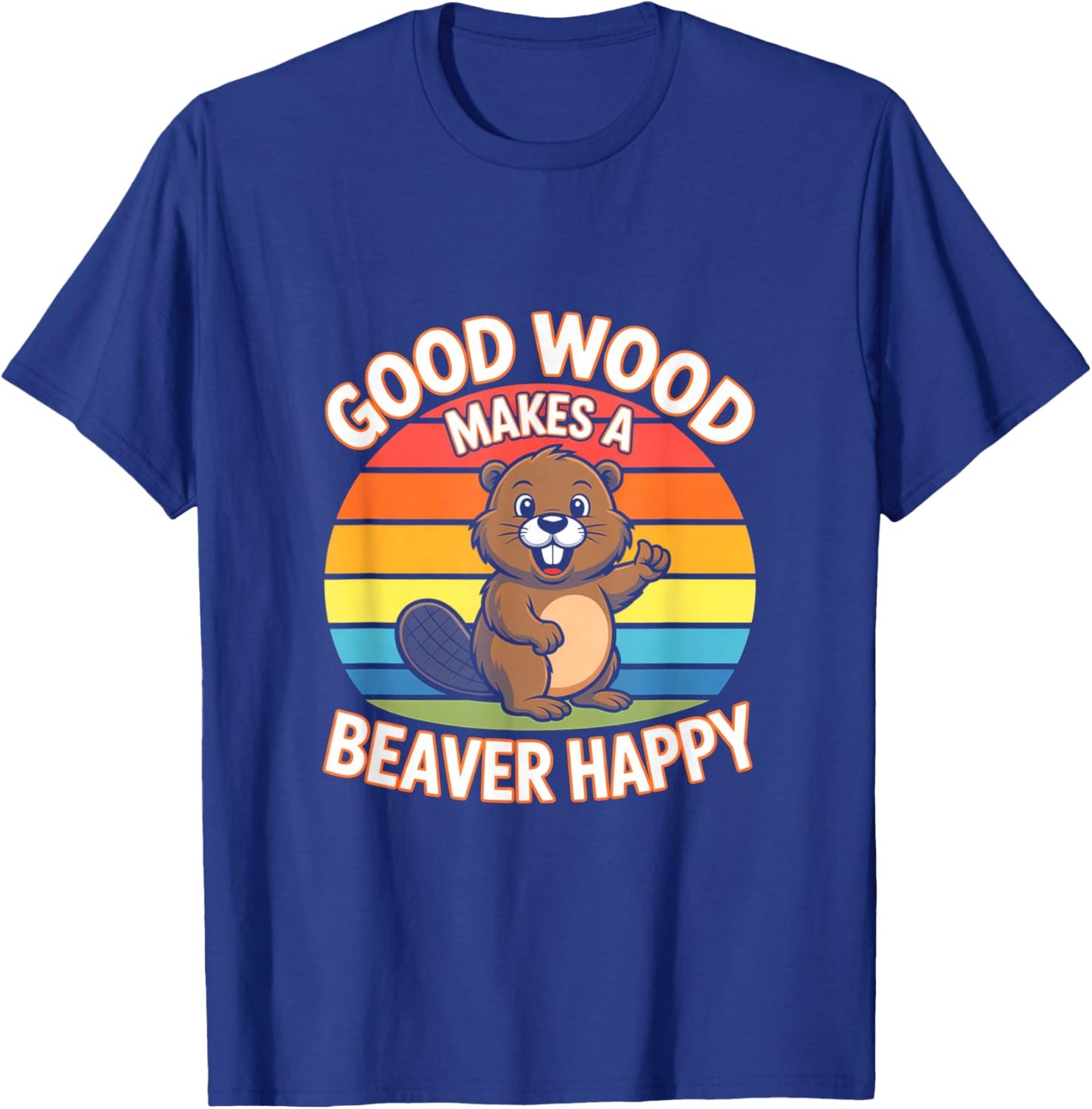 Good Wood Makes A Beaver Happy Funny Beaver T-Shirt - T-Shirt | Royal