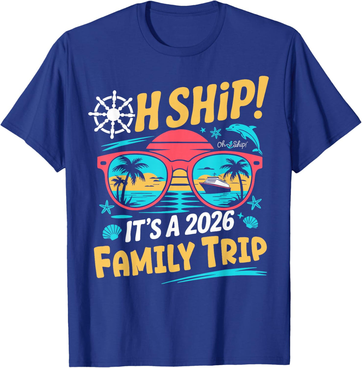 Oh Ship It's a Family Trip 2026 Matching Family 2026 Cruise T-Shirt - T-Shirt | Royal