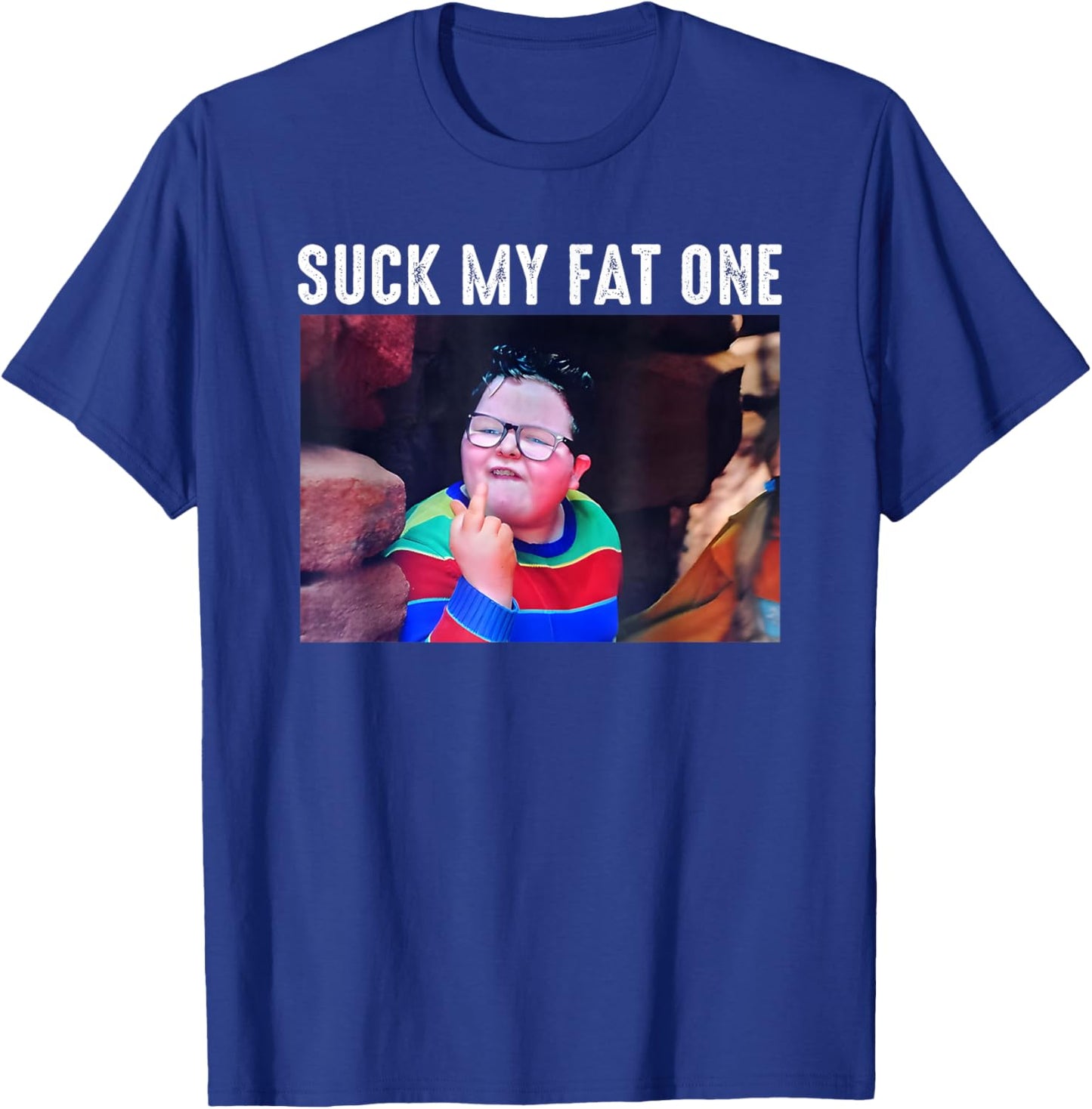 Suck My Fat One, Meme Funny T-Shirt - T-Shirt | Royal