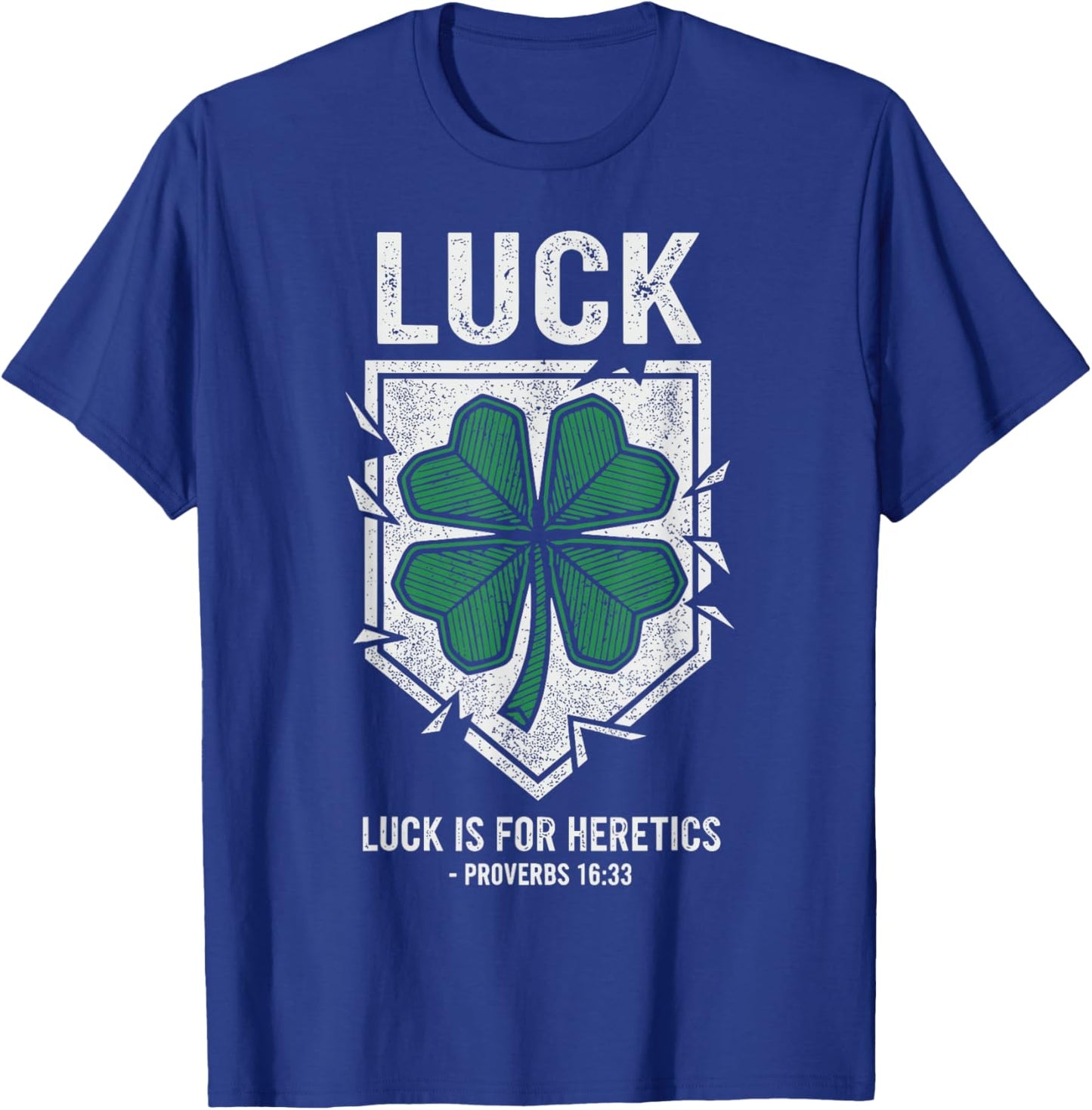 Luck is for Heretics Clover Faith T-Shirt - T-Shirt | Royal